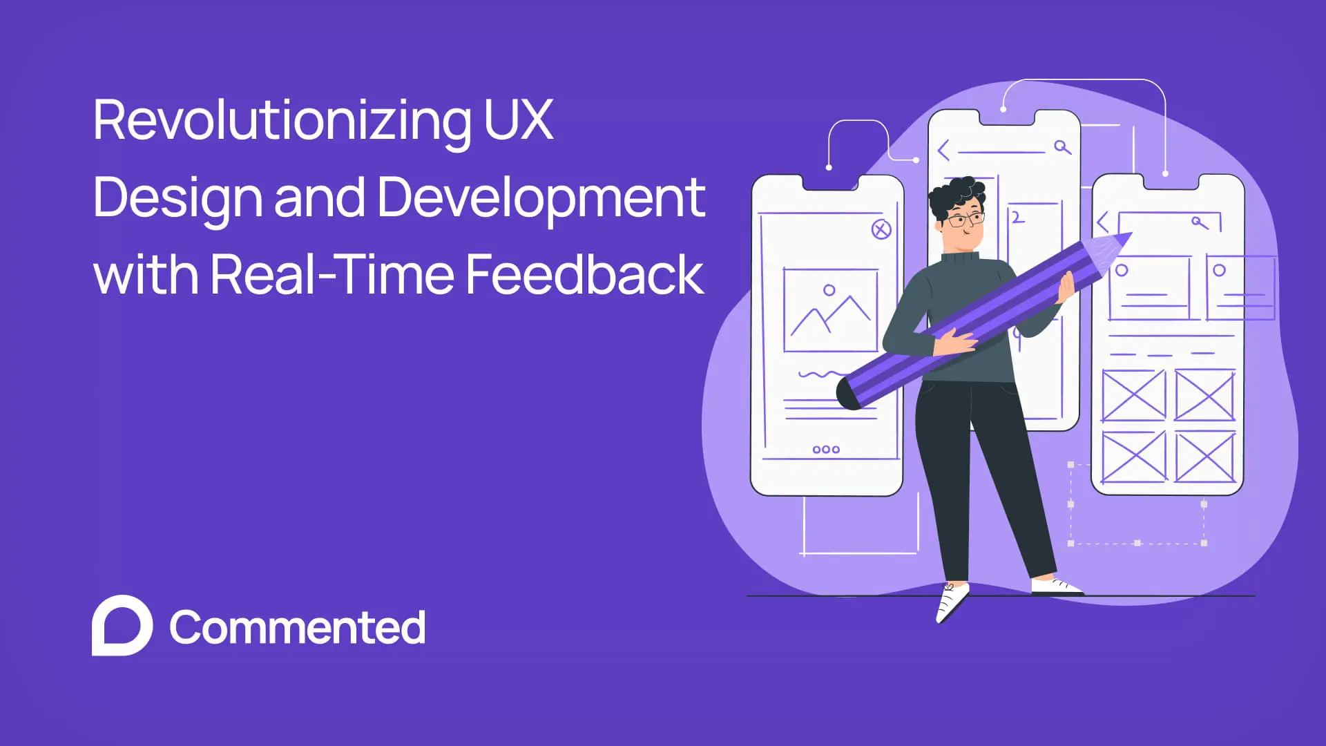 Revolutionizing UX Design and Development with Real-Time Feedback