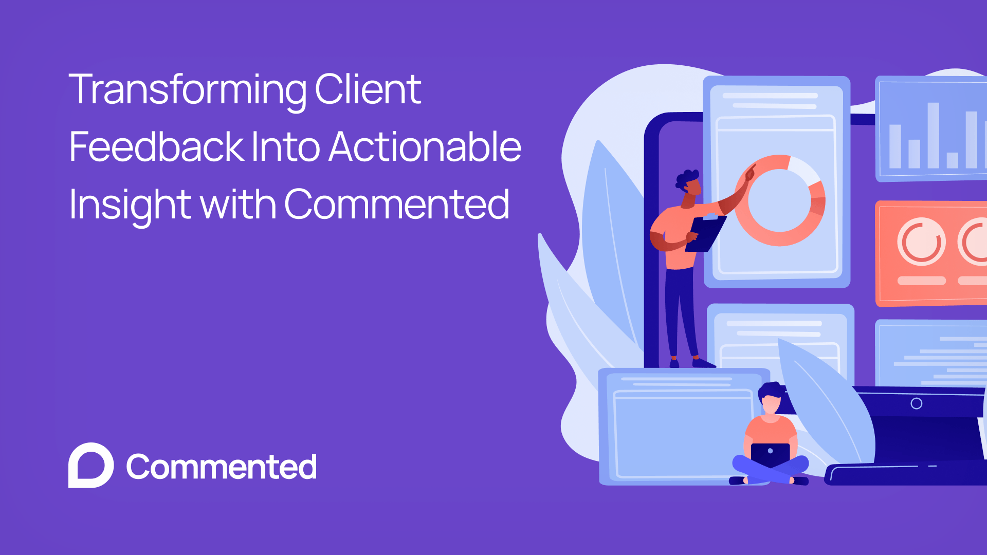 Transforming Client Feedback Into Actionable Insight with Commented